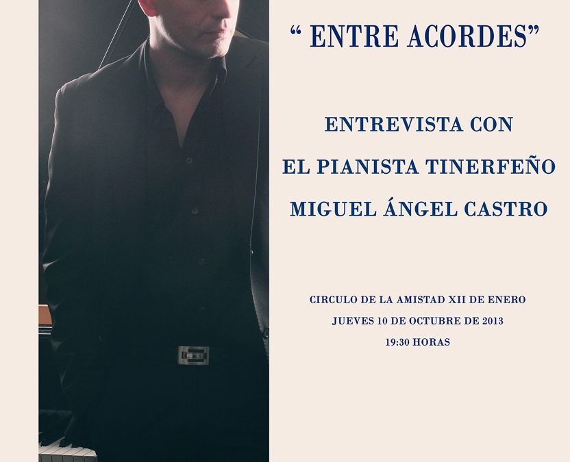 "ENTRE ACORDES" ENTREVISTA A MIGUEL ÁNGEL CASTRO, PIANISTA