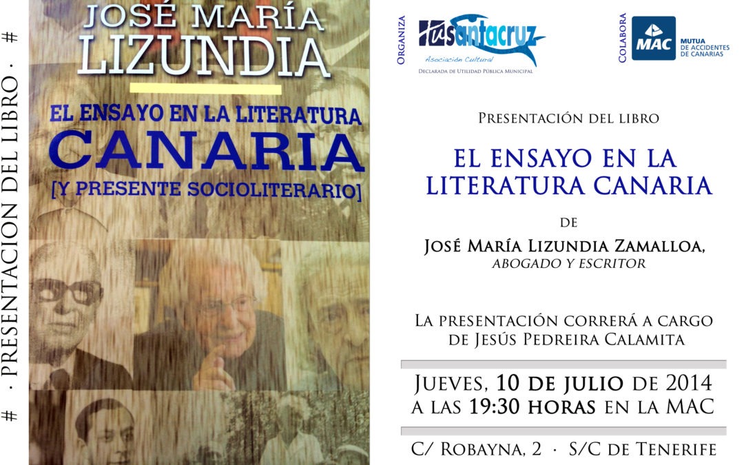 Presentación del libro "EL ENSAYO EN LA LITERATURA CANARIA" por José María Lizundia, 10 de julio