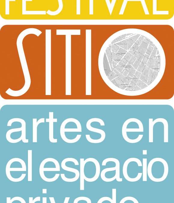 FESTIVAL SITIO. ARTES EN EL ESPACIO PRIVADO. 16 – 19 de octubre