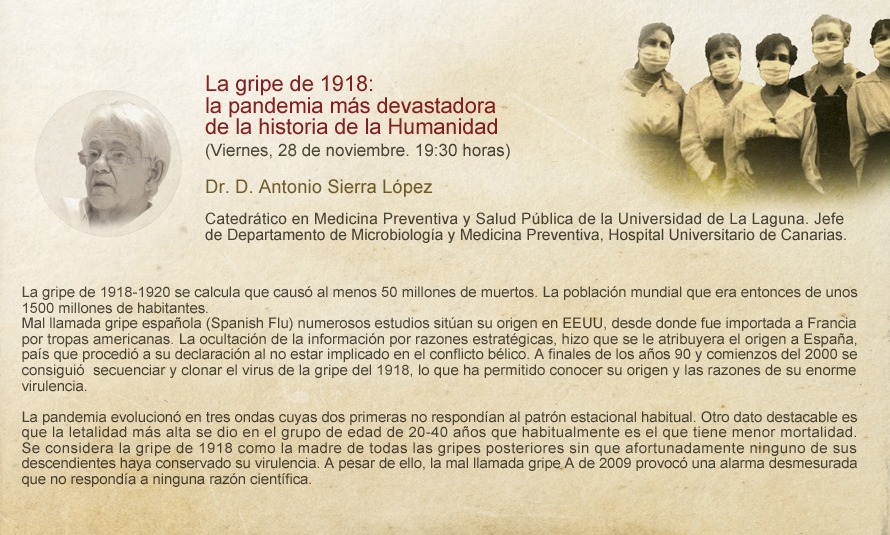 Conferencia "LA GRIPE DE 1918: LA PANDEMIA MÁS DEVASTADORA DE LA HISTORIA DE LA HUMANIDAD" por Dr. D. Antonio Sierra – 28 NOV