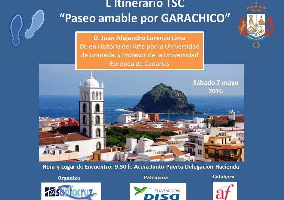 L Itinerario Cultural “ Un paseo amable por Garachico” Sábado 7 de mayo 09.30H D. Juan Alejandro Lorenzo Lima.