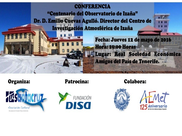 CONFERENCIA Jueves 12 Mayo a las 19:00 en RSEAPT  " Centenario del Observatorio de Izaña" por Dr. Emilio Cuevas Agulló. Director del Centro de Investigación Atmosférica de Izaña.