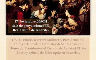 Conferencia Jueves 17 Noviembre a las 20:30H en RCT "La odontología en la pintura" Dr. D. Francisco Perera Molinero, Presidente del Colegio Oficial de Dentistas de Santa Cruz de Tenerife, Presidente del Círculo de Amistad XII de Enero y Cónsul de Eslovaquia en Canarias