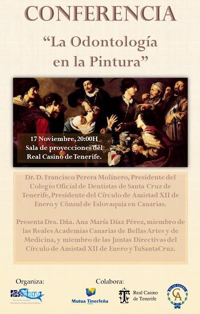 Conferencia Jueves 17 Noviembre a las 20:30H en RCT "La odontología en la pintura" Dr. D. Francisco Perera Molinero, Presidente del Colegio Oficial de Dentistas de Santa Cruz de Tenerife, Presidente del Círculo de Amistad XII de Enero y Cónsul de Eslovaquia en Canarias