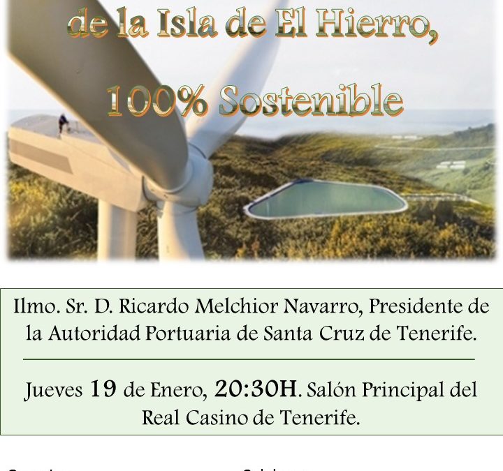 Conferencia Ricardo Melchior "Proyecto Eólico-Hidráulico de la Isla de El Hierro, 100% sostenible" jueves 19 Casino 20,30h