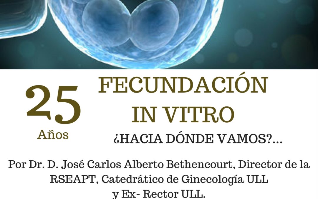 Conferencia Dr. José Carlos Alberto "25 años de fecundación in vitro en Canarias: ¿Hacia dónde vamos? Casino jueves 16 marzo 20,30h