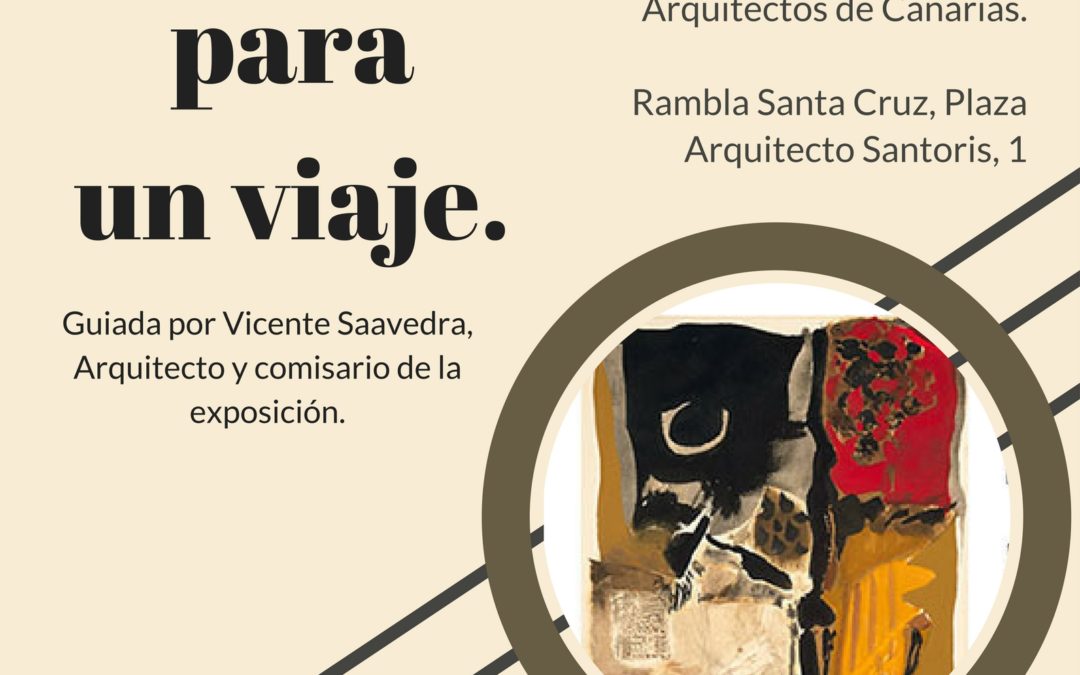 UNA COLECCIÓN PARA UN VIAJE por Arquitecto Vicente Saavedra martes 28 marzo 18h en Colegio Arquitectos Rambla SC