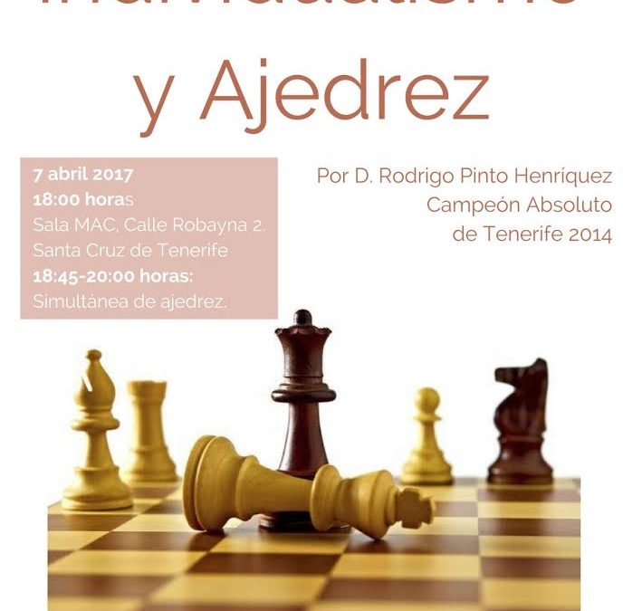 CONFERENCIA "Ajedrez e individualismo" viernes 7 abril con Rodrigo Pinto Campeón Tenerife 2014 MAC 18H