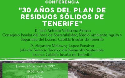Conferencia "30 años del Plan de Residuos Sólidos de Tenerife" impartida por Alejandro Molowny López-Peñalver 20 abril 19 h MAC
