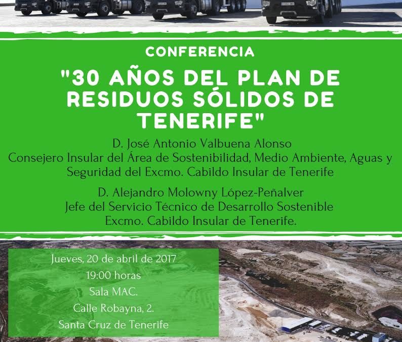 Conferencia "30 años del Plan de Residuos Sólidos de Tenerife" impartida por Alejandro Molowny López-Peñalver 20 abril 19 h MAC