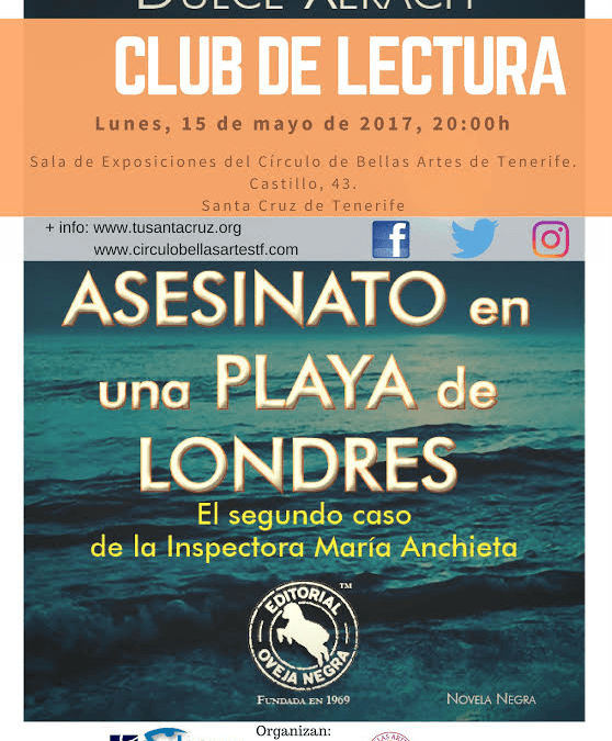 Club de Lectura TuSantaCruz-Círculo Bellas Artes Tenerife próximo lunes 15 mayo a las 20h "Asesinato playa Londres" de Dulce Xerach