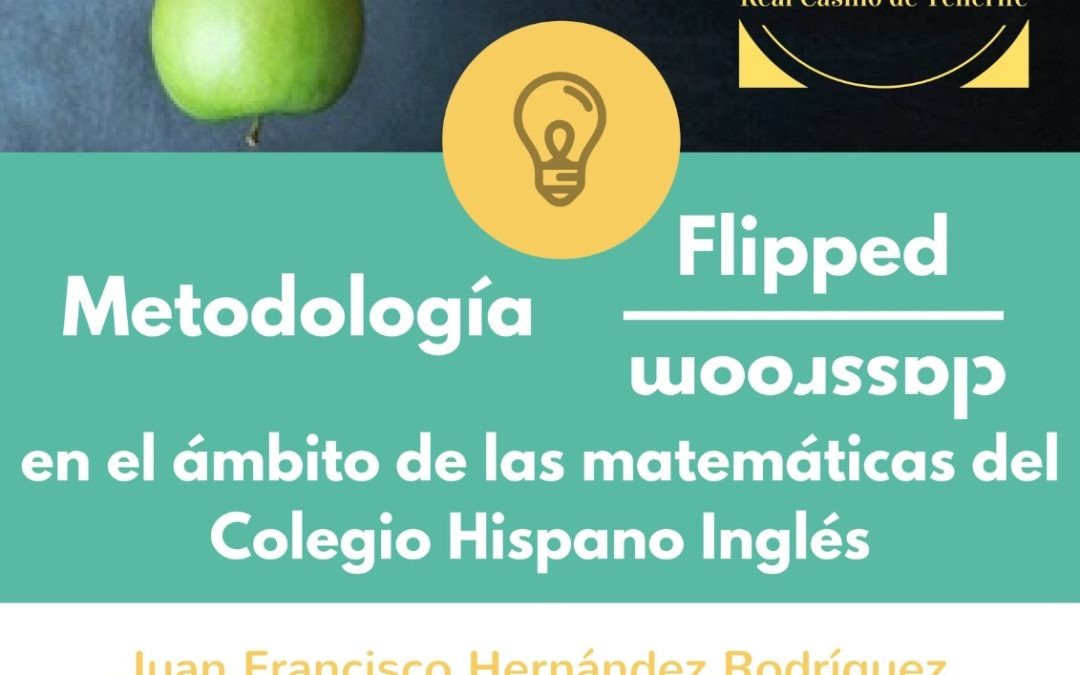 Charla "Metodología Flipped Clasroom en el ámbito de las matemáticas" Juan F. Hernández Rodríguez jueves 18 Casino 20,30