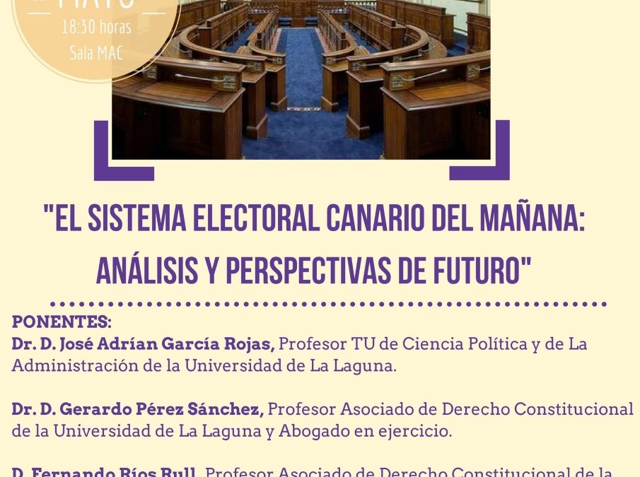 Mesa Redonda: "El sistema electoral canario del mañana: análisis y perspectivas de futuro" MAC jueves 11 mayo a las 18:30 horas