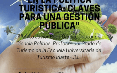 CONFERENCIA "La sostenibilidad en la política turística: Claves para una gestión publica" por D. Alberto Javier Báez García, Doctor en Ciencia Política, Profesor del Grado de Turismo de la Escuela Universitaria Tomás Iriarte-ULL.  Cámara de Comercio de Santa Cruz de Tenerife, 18:00 horas