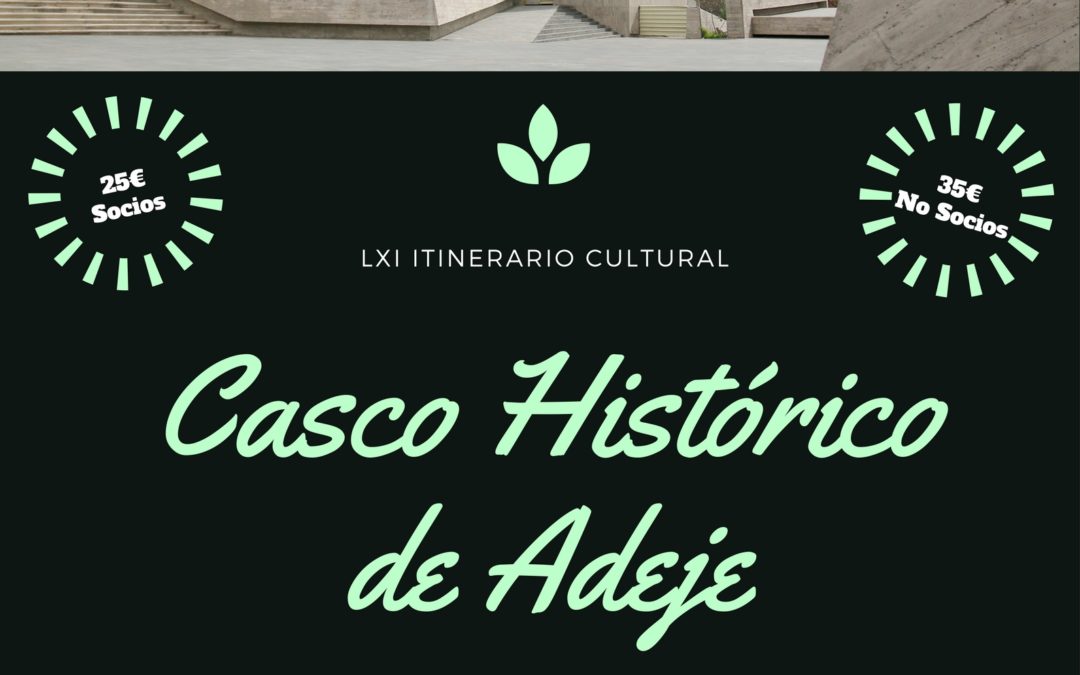 LXI Itinerario Cultural "Casco Histórico de ADEJE". Sábado 8 julio 09h Delegación de Hacienda