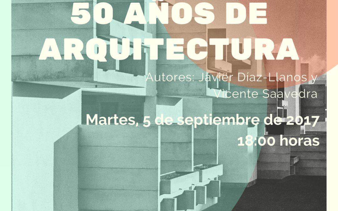 Visita a la exposición "50 años de arquitectura" MAÑANA Martes 5 de septiembre, 18:00 horas. TEA