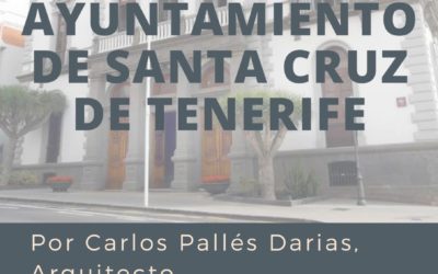 LXI itinerario cultural "Ayuntamiento de Santa Cruz de Tenerife" martes 28 noviembre 19 h.