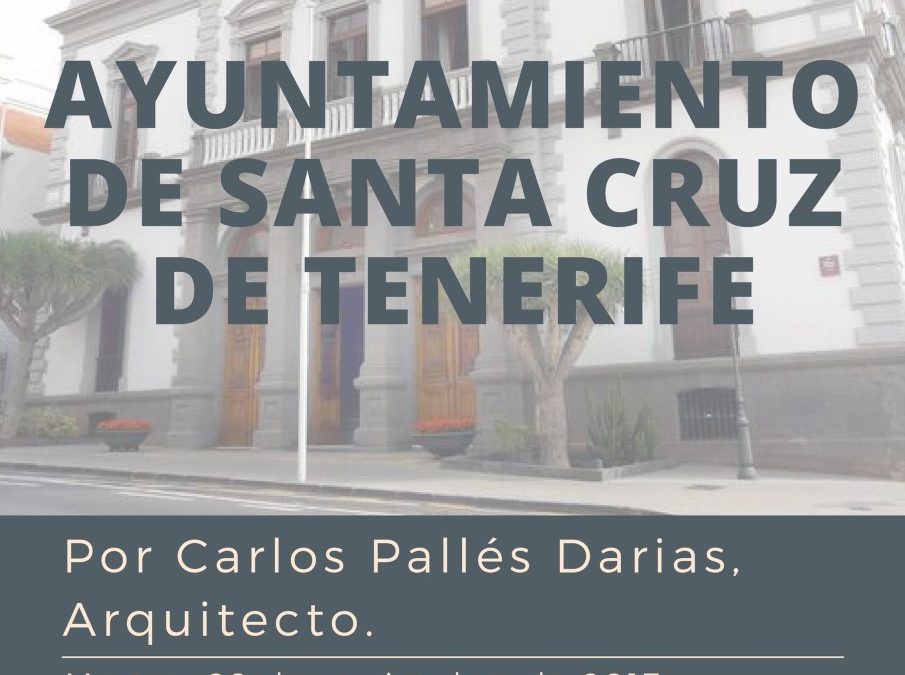 LXI itinerario cultural "Ayuntamiento de Santa Cruz de Tenerife" martes 28 noviembre 19 h.