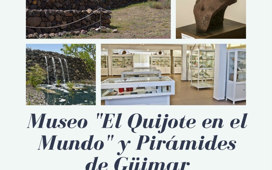 LXVII Itinerario Cultural Museo “El Quijote en el Mundo” y Pirámides de Güimar, miércoles, 17 de enero de 2018