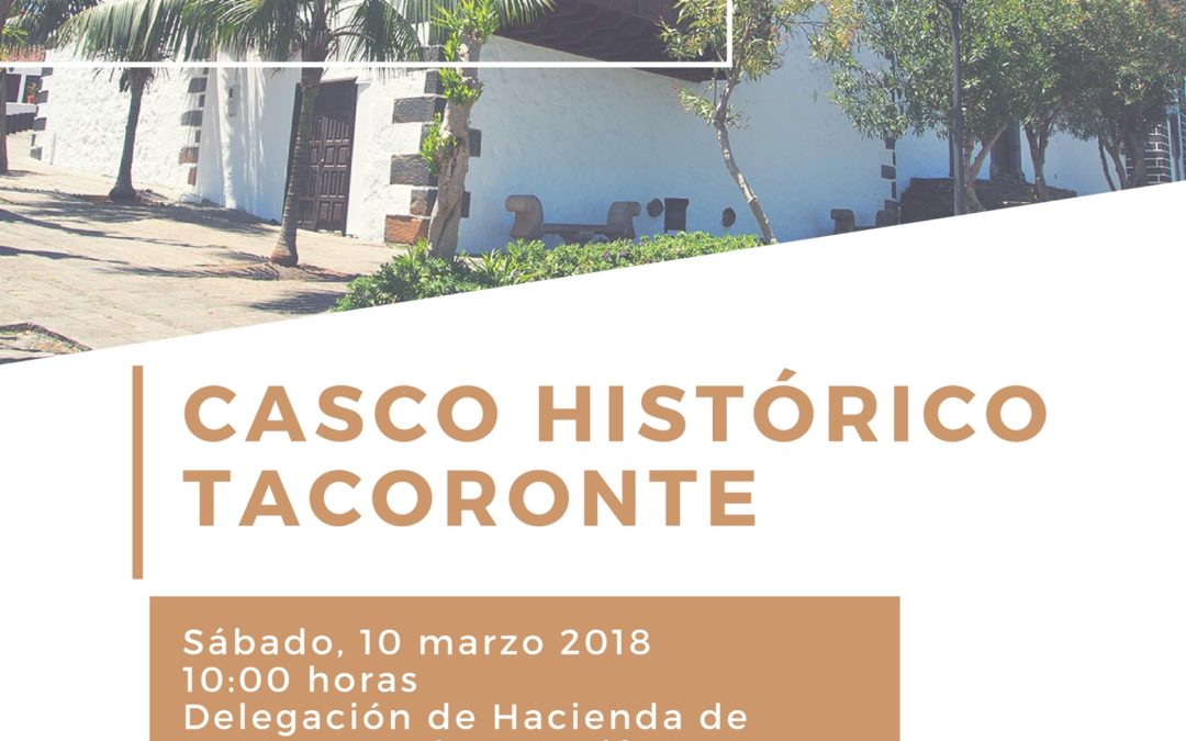 LXIX Itinerario Cultural “Casco Histórico de Tacoronte”, sábado 10 de marzo de 2018, 10:00 horas