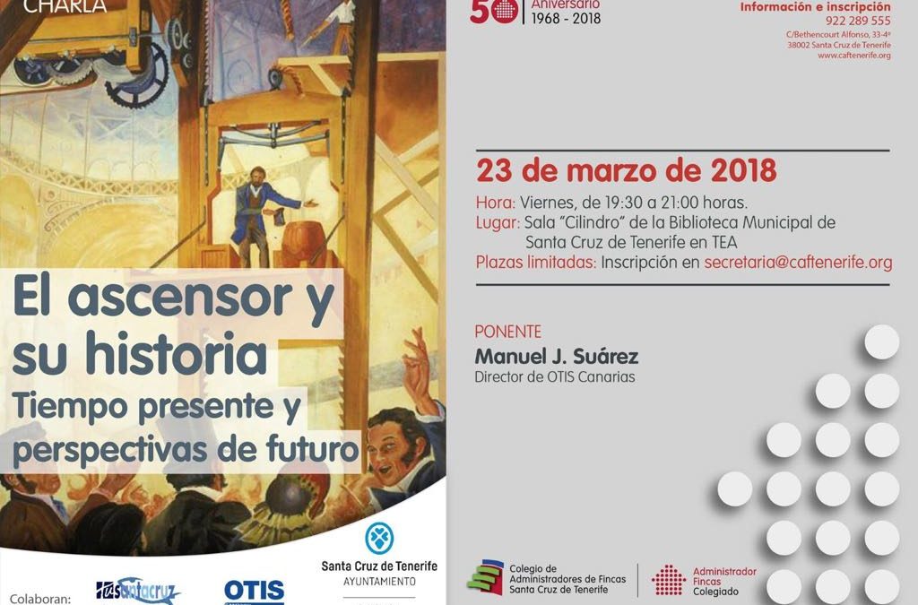 Conferencia "El ascensor y su historia" por Manuel J. Suárez, Director OTIS en Canarias, Sala Cilindro TEA, viernes 23 marzo 19,30 h