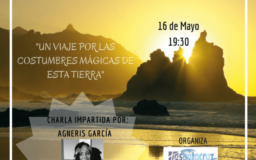 Conferencia de Dña. Agneris García Luque "Tenerife: costumbres, magias y rituales. Mitos y realidades"  RCT 16 mayo 2018
