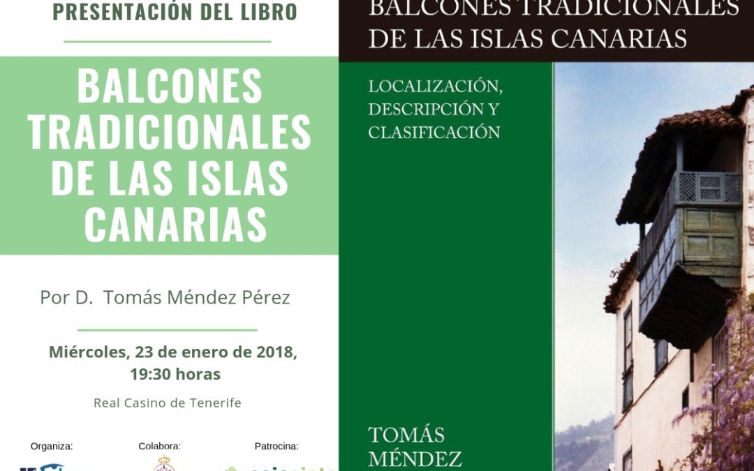 Presentación del libro “Balcones tradicionales de las islas Canarias. Localización, descripción y clasificación”, de D. Tomás Méndez Pérez. Miércoles 23 de enero a las 19:30 horas en el Real Casino de Tenerife.