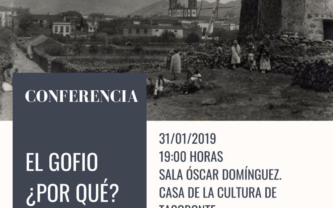 Conferencia: “El Gofio, ¿Por qué?, presentada por el Dr. D. Víctor García Nieto y el Arquitecto D. José Víctor Afonso Perdomo. Con la colaboración de la Asociación Cultural Rancho Bienmesabe y de D. Enrique Vivancos Sola. Jueves 31 de enero de 2019 a las 19:00 horas en la Casa de La Cultura de Tacoronte.