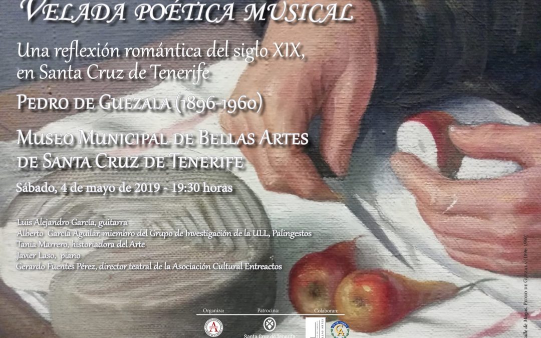 VELADA POÉTICA MUSICAL. Una reflexión romántica del siglo XIX, en Museo Municipal de Bellas Artes de Santa Cruz de Tenerife. Sábado, 4 de mayo de 2019 19:30 horas.