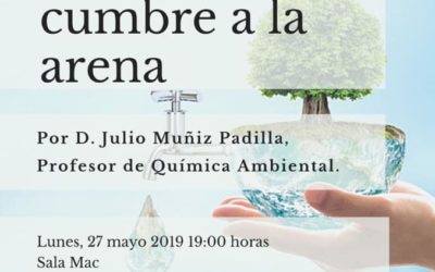 Conferencia «Agua: desde la cumbre a la arena» por D. Julio Muñiz Padilla, profesor de Química Ambiental, lunes 27 mayo 19 horas Sala MAC.