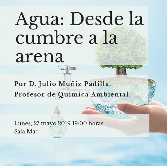 Conferencia «Agua: desde la cumbre a la arena» por D. Julio Muñiz Padilla, profesor de Química Ambiental, lunes 27 mayo 19 horas Sala MAC.