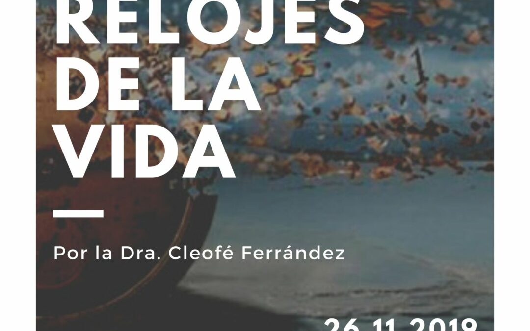 Conferencia: «Los relojes de la vida», por Dña. Cleofé Ferrández, Casino, 26 noviembre, 19,30 horas.