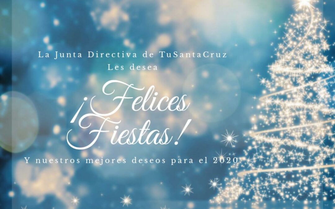 La Junta Directiva de TuSantaCruz les desea ¡FELICES FIESTAS! Y nuestros mejores deseos para el 2020.
