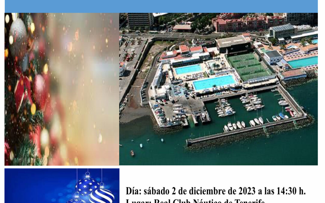 Celebración del Almuerzo de Navidad del sábado 2 de diciembre 2023 en el Real Club Náutico de Tenerife a las 14,30 horas